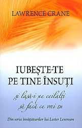 Iubeşte-te pe tine însuţi şi lasă-i pe ceilalţi să facă ce vrei tu  - din seria învăţăturilor lui Lester Levenson 