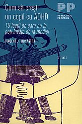 Cum să creşti un copil cu ADHD  - 10 lecţii pe care nu le poţi învăţa de la medici 