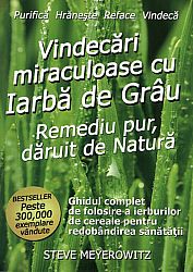 Vindecări miraculoase cu iarbă de grâu  - remediu pur, dăruit de natură 