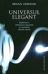 Universul elegant  - supercorzi, dimensiuni ascunse şi căutarea teoriei ultime 