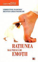 Raţiunea mai presus de emoţii  - schimbându-ţi gândurile, vei schimba ceea ce simţi 