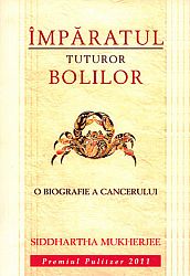 Împăratul tuturor bolilor  - o biografie a cancerului 