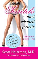 Secretele unei căsnicii fericite: ghid practic pentru femei  - cum să obţii mai mult de la relaţia ta făcând mai puţin 