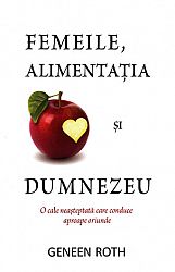 Femeile, alimentaţia şi Dumnezeu  - o cale neaşteptată care conduce aproape oriunde 