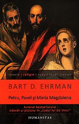 Petru, Pavel şi Maria Magdalena  - ucenicii lui Isus între istorie şi legendă 