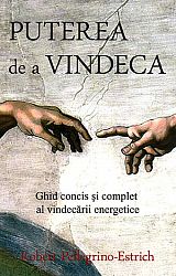 Puterea de a vindeca  - ghid concis şi complet al vindecării energetice 