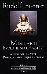 Misterii. Evoluţie şi cunoaştere  - Antichitate, Ev Mediu, Rosicrucianism, Iniţiere modernă 
