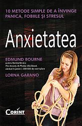 Anxietatea  - 10 metode simple de a învinge panica, fobiile şi stresul 