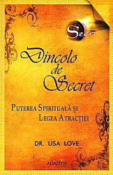 Dincolo de Secret  - puterea spirituală şi legea atracţiei 