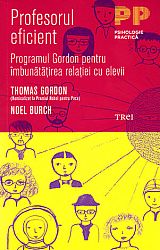 Profesorul eficient  - programul Gordon pentru îmbunătăţirea relaţiei cu elevii 