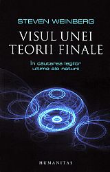 Visul unei teorii finale  - în căutarea legilor ultime ale naturii 