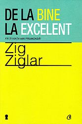 De la bine la excelent  - Fă-ţi viaţa mai frumoasă! 