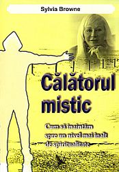 Călătorul mistic  - cum să înaintăm spre un nivel mai înalt de spiritualitate 