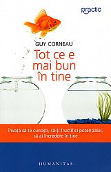 Tot ce e mai bun în tine  - învaţă să te cunoşti, să-ţi fructifici potenţialul, să ai încredere în tine 