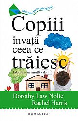Copiii învaţă ceea ce trăiesc  - educaţia care insuflă valori 