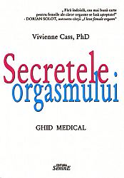 Secretele orgasmului  - un ghid pentru femei - de ce nu ai orgasm şi cum îl poţi obţine 