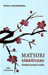 Matsuri - Sărbătoare  - gânduri pentru suflet 
