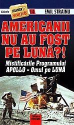 Americanii nu au fost pe Lună?!  - mistificările Programului Apollo 