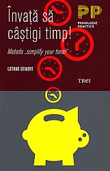 Învaţă să câştigi timp!  - Metoda „simplify your time!“ 
