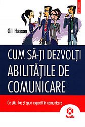 Cum să-ţi dezvolţi abilităţile de comunicare  - ce ştiu, fac şi spun experţii în comunicare 