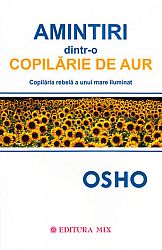 Amintiri dintr-o copilărie de aur  - copilăria rebelă a unui mare iluminat 