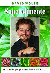 Superalimente  - alimentaţia şi medicina viitorului 