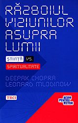 Războiul viziunilor asupra lumii  - ştiinţă vs. spiritualitate 