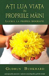 A-ţi lua viaţa în propriile mâini  - lucrul la propria biografie 