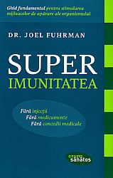 Superimunitatea  - ghid fundamental pentru stimularea mijloacelor de apărare ale organismului 