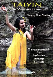 Taiyin: arta modelării feminine  - o învăţătură străveche despre înţelepciune, frumuseţe, naturaleţe 