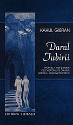 Darul iubirii  - portret în peniţă - nebunul - deschizătorul de drumuri - profetul - nisip şi spumă - grădina profetului 