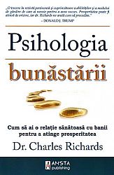 Psihologia bunăstării  - cum să ai o relaţie sănătoasă bu banii pentru a atinge prosperitatea 