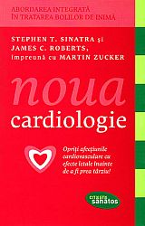Noua cardiologie  - opriţi afecțiunile cardiovasculare cu efecte letale înainte de a fi prea târziu 