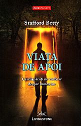 Viaţa de apoi  - cei dispăruţi ne vorbesc despre lumea lor 