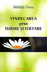 Vindecarea prin iubire şi iertare 