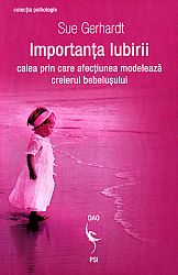 Importanţa iubirii  - calea prin care afecţiunea modelează creierul bebeluşului 