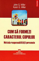 Cum să formezi caracterul copiilor  - metoda responsabilităţii personale 