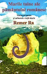 Marile taine ale pământului românesc  - vortexul sacru şi arborele vieţii dacic 