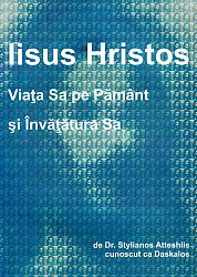 Iisus Hristos. Viaţa Sa pe Pământ şi învăţătura Sa 