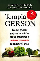 Terapia Gerson  - cel mai eficient program de nutriţie pentru prevenirea şi tratarea cancerului şi a altor boli grave 