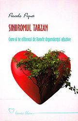 Sindromul Tarzan  - cum să te eliberezi de lianele dependenţei afective 