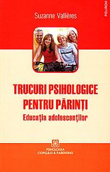Trucuri psihologice pentru părinţi  - educaţia adolescenţilor 