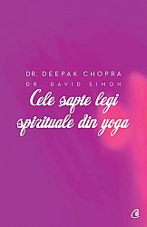 Cele şapte legi spirituale din yoga  - ghid practic pentru vindecarea trupului, a minţii şi a spiritului 