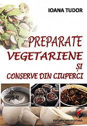 Preparate vegetariene şi conserve din ciuperci 