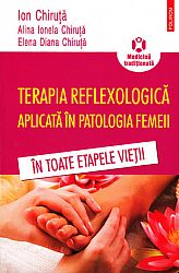 Terapia reflexologică aplicată în patologia femeii  - în toate etapele vieţii 
