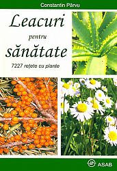 Leacuri pentru sănătate  - 7227 reţete cu plante 