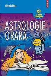 Astrologie orară  - horoscopul întrebărilor despre dragoste, succes, bani şi orice alt lucru care ne preocupă 