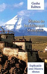 Mintea în buddhismul Mahayana  - explicaţiile unui maestru tibetan 