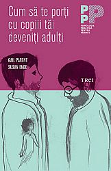 Cum să te porţi cu copiii tăi deveniţi adulţi 