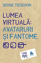 Lumea virtuală: avataruri şi fantome 